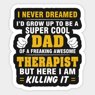 THERAPIST Dad  – Super Cool Dad Of Freaking Awesome THERAPIST Sticker
